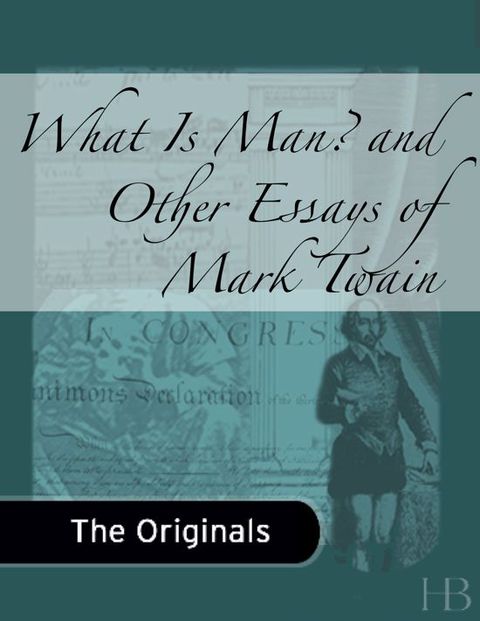 [1825 days] What Is Man? and Other Essays by Mark Twain