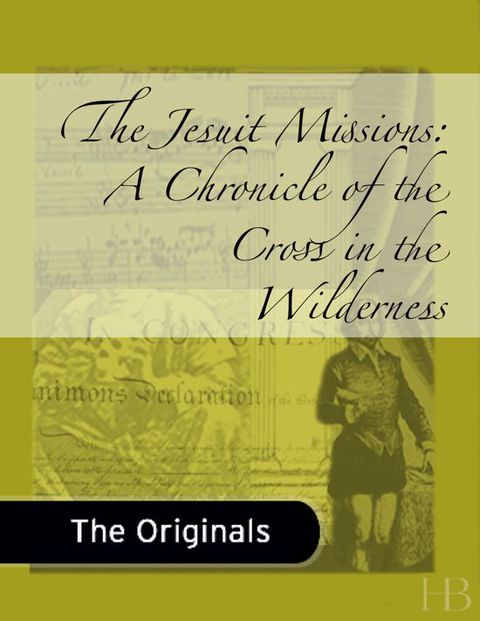 [1825 days] The Jesuit Missions: A Chronicle of the Cross in the Wilderness