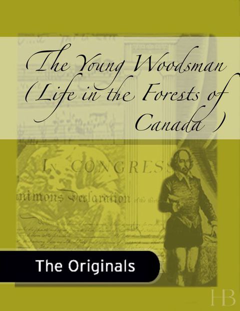[1825 days] The Young Woodsman: Life in the Forests of Canada