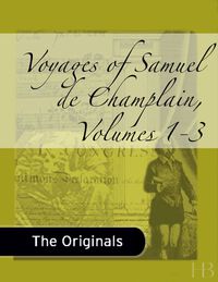 Cover image: Voyages of Samuel de Champlain, Volumes 1-3