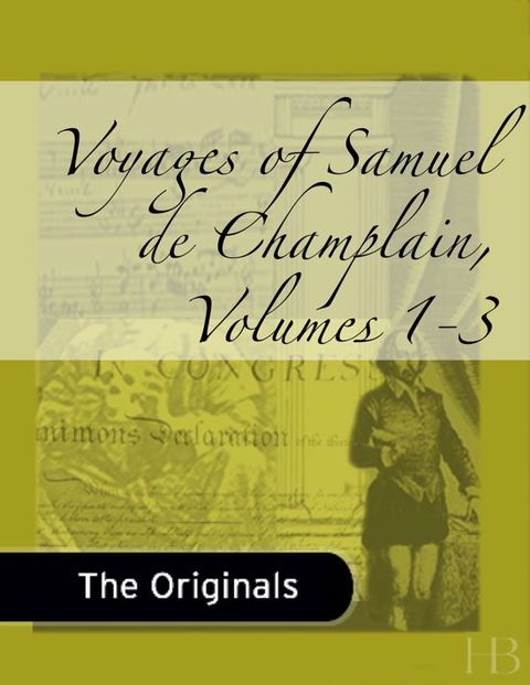 [1825 days] Voyages of Samuel de Champlain, Volumes 1-3