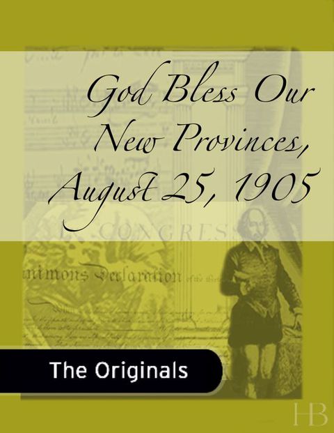 [1825 days] God Bless Our New Provinces,  August 25, 1905