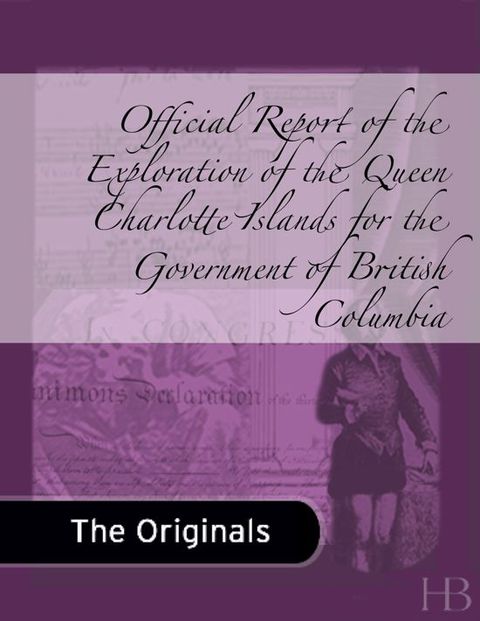 [1825 days] Official Report of the Exploration of the Queen Charlotte Islands for the Government of British Columbia
