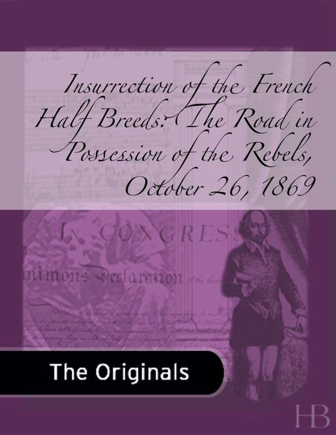 [1825 days] Insurrection of the French Half Breeds: The Road in Possession of the Rebels, October 26, 1869