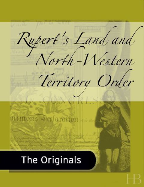 [1825 days] Rupert's Land and North-Western Territory Order
