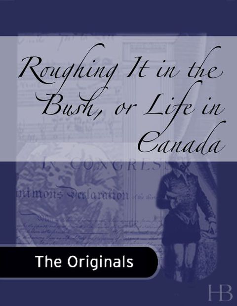 [1825 days] Roughing It in The Bush, or Life in Canada