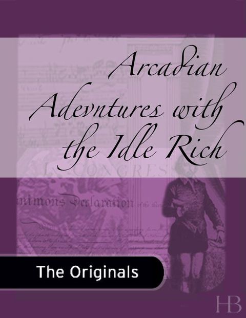 [1825 days] Arcadian Adevntures with the Idle Rich