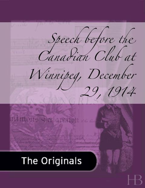 [1825 days] Speech before the Canadian Club at Winnipeg, December 29, 1914