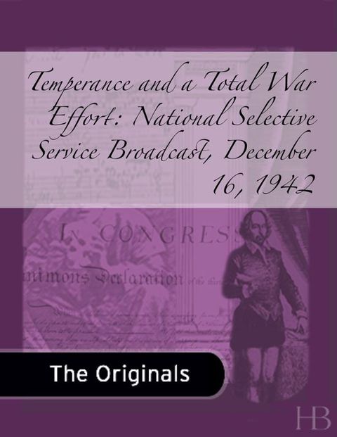 [1825 days] Temperance and a Total War Effort: National Selective Service Broadcast, December 16, 1942