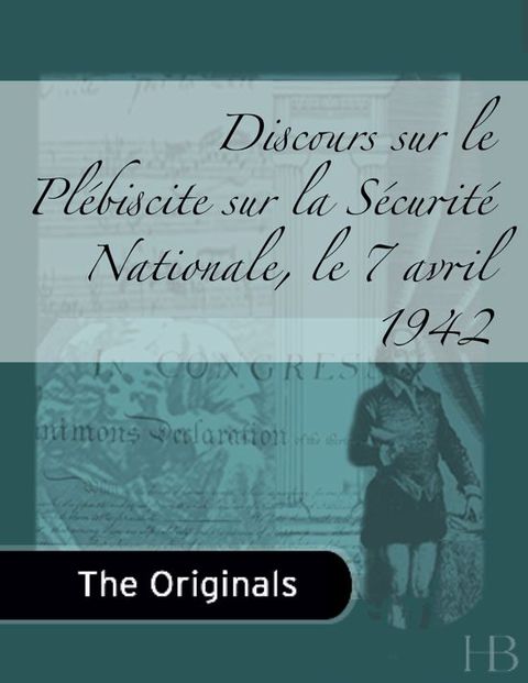 [1825 days] Discours sur le Plébiscite sur la Sécurité Nationale, le 7 avril 1942