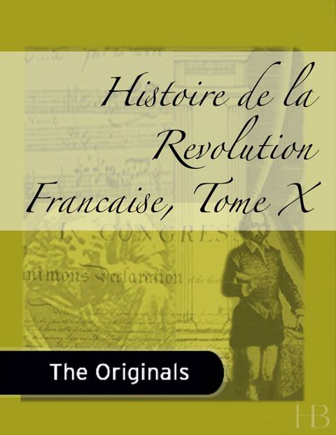 [1825 days] Histoire de la Revolution Francaise, Tome X