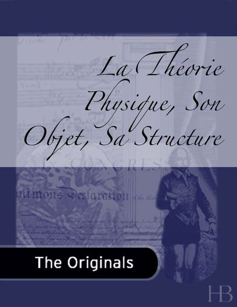 [1825 days] La Théorie Physique, Son Objet, Sa Structure