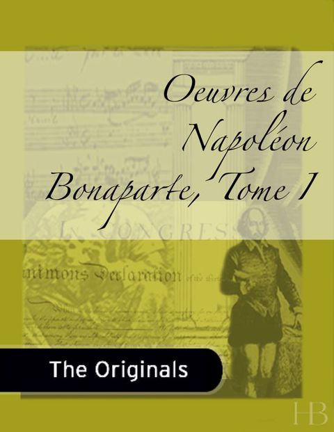 [1825 days] Oeuvres de Napoléon Bonaparte, Tome I