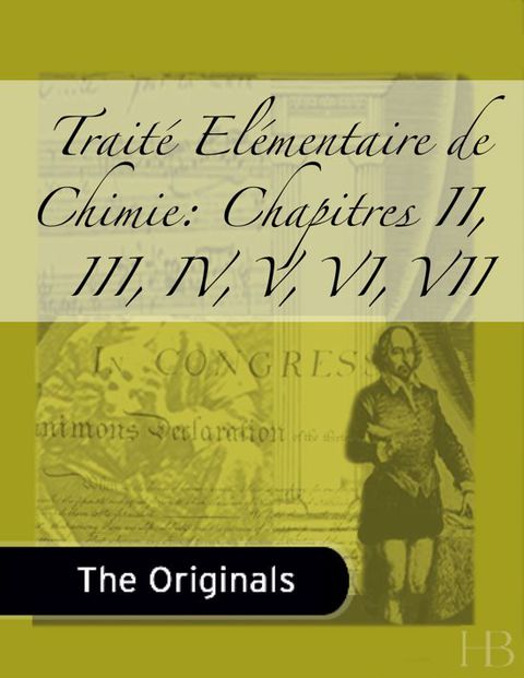 [1825 days] Traité Elémentaire de Chimie: Chapitres II, III, IV, V, VI, VII
