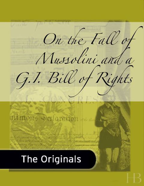 [1825 days] On the Fall of Mussolini and a G.I. Bill of Rights