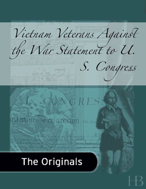 [1825 days] Vietnam Veterans Against the War Statement to U. S. Congress