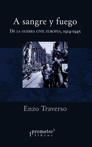 A sangre y fuego: De la guerra civil europea, 1914-1945