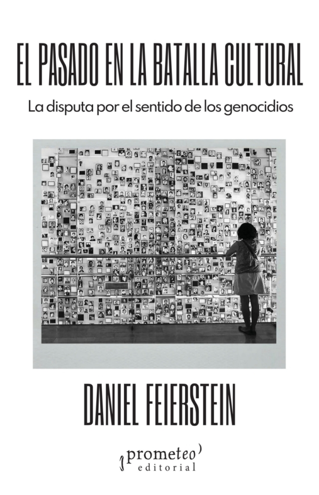 El pasado en la batalla cultural: La disputa por el sentido de los genocidios